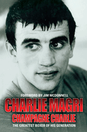 Champagne Charlie: The Greatest Boxer of his Generation