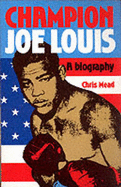 Champion Joe Louis: A Biography