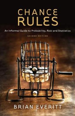 Chance Rules: An Informal Guide to Probability, Risk and Statistics - Everitt, Brian