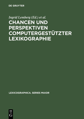 Chancen Und Perspektiven Computergest?tzter Lexikographie - Lemberg, Ingrid (Editor), and Schr�der, Bernhard (Editor), and Storrer, Angelika (Editor)