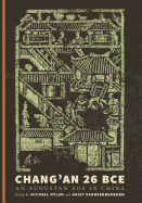 Chang'an 26 Bce: An Augustan Age in China
