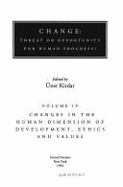 Change: Changes in the Human Dimension of Development, Ethics and Values: Threat or Opportunity for Human Progress?