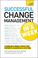 Change Management in a Week: Managing Change in Seven Simple Steps