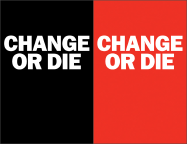 Change or Die: The Three Keys to Change at Work and in Life
