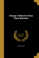 Change Tables for Denn Warp Machine