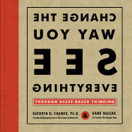 Change the Way You See Everything Through Asset-Based Thinking