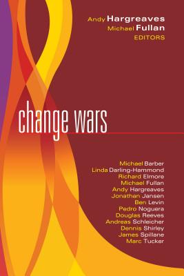 Change Wars - Fullan, Michael (Editor), and Hargreaves, Andy, PhD (Editor)