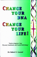 Change Your Dna, Change Your Life!: Self-Empowerment Healings