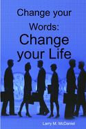 Change your Words: Change your Life