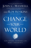 Change Your World: How Anyone, Anywhere Can Make a Difference