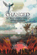 Changed: An Apocalyptic Story with Hope and a Solution
