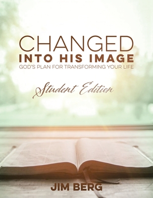 Changed into His Image: Student Edition - Berg, Jim