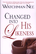 Changed Into His Likeness - Nee, Watchman