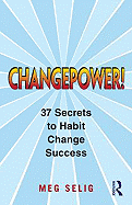 Changepower!: 37 Secrets to Habit Change Success
