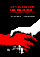 Changes, Conflicts and Ideologies in Contemporary Hispanic Culture