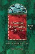 Changing a Paradigm - Or Two: Gospel Lesson Sermons for Pentecost First Third, Cycle C