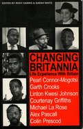 Changing Britannia: Life Experience with Britain - Harris, Roxy (Editor), and White, Sarah (Editor)