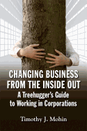 Changing Business from the Inside Out: A Treehugger's Guide to Working in Corporations