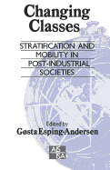 Changing Classes: Stratification and Mobility in Post-Industrial Societies