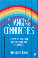 Changing Communities: Stories of Migration, Displacement and Solidarities
