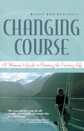 Changing Course: A Woman's Guide to Choosing the Cruising Life