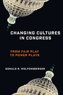 Changing Cultures in Congress: From Fair Play to Power Plays