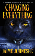 Changing Everything: A Samantha Reece Mystery Book 4