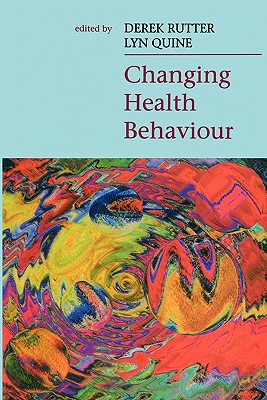 Changing Health Behaviour - Rutter, Jill, and Rutter, Derek (Editor)
