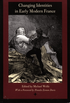 Changing Identities in Early Modern France - Wolfe, Michael (Editor)
