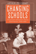 Changing Schools: Progressive Education Theory and Practice, 1930-1960