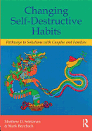 Changing Self-Destructive Habits: Pathways to Solutions with Couples and Families