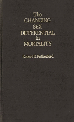 Changing Sex Differential in Mortality. - Retherford, Robert D, and Unknown