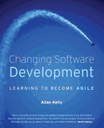 Changing Software Development: Learning to Become Agile