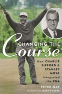 Changing the Course: How Charlie Sifford and Stanley Mosk Integrated the PGA