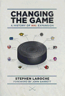 Changing the Game: A History of NHL Expansion