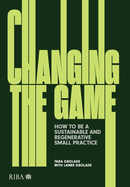 Changing the Game: How to be a Sustainable and Regenerative Small Practice