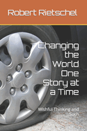 Changing the World One Story at a Time: Wishful Thinking and Such