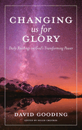 Changing us for Glory: Daily Readings on God's Transforming Power