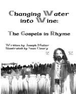 Changing Water into Wine: The Gospels in Rhyme