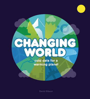 Changing World: Cold data for a warming planet - Gibson, David