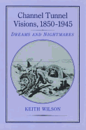 Channel Tunnel Visions, 1850-1945