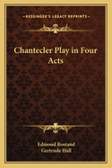 Chantecler Play in Four Acts