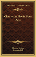 Chantecler: Play in Four Acts