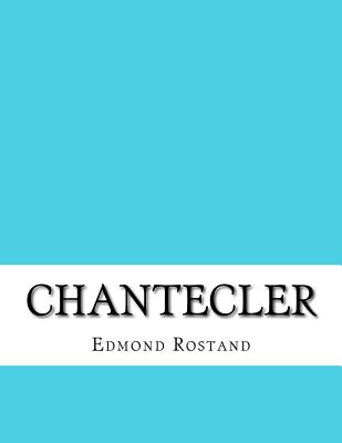 Chantecler - Edmond Rostand