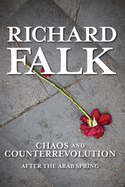 Chaos and Counterrevolution: After the Arab Spring