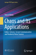 Chaos and Its Applications: Lidars, Sensors, Secure Communication and Terahertz Noise Sources
