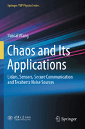 Chaos and Its Applications: Lidars, Sensors, Secure Communication and Terahertz Noise Sources