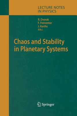 Chaos and Stability in Planetary Systems - Dvorak, Rudolf (Editor), and Freistetter, F (Editor), and Kurths, J�rgen (Editor)