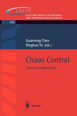 Chaos Control: Theory and Applications - Chen, Guanrong (Editor), and Yu, Xinghuo (Editor)