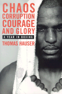 Chaos, Corruption, Courage and Glory: A Year in Boxing
